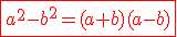 \red \fbox{a^2-b^2=(a+b)(a-b)}